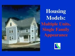Housing Models: Multiple Units, Single Family Appearance