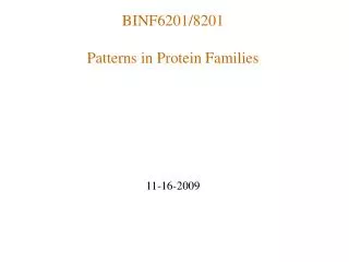 BINF6201/8201 Patterns in Protein Families 11-16-2009