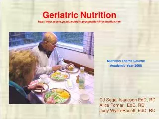 Geriatric Nutrition http://www.aecom.yu.edu/nutrition/presentation/Presentation.htm