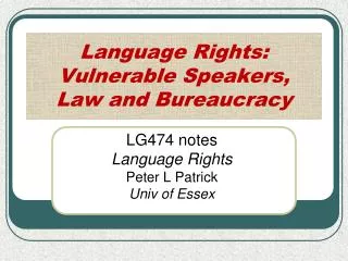 Language Rights: Vulnerable Speakers, Law and Bureaucracy
