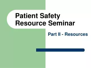 Patient Safety Resource Seminar