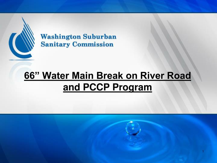 66 water main break on river road and pccp program