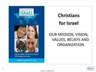 Christians for Israel OUR MISSION, VISION, VALUES, BELIEFS AND ORGANIZATION