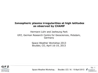Ionospheric plasma irregularities at high latitudes as observed by CHAMP Hermann Lühr and Jaeheung Park
