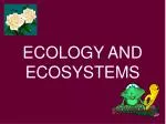 ECOLOGY AND ECOSYSTEMS - slide 1