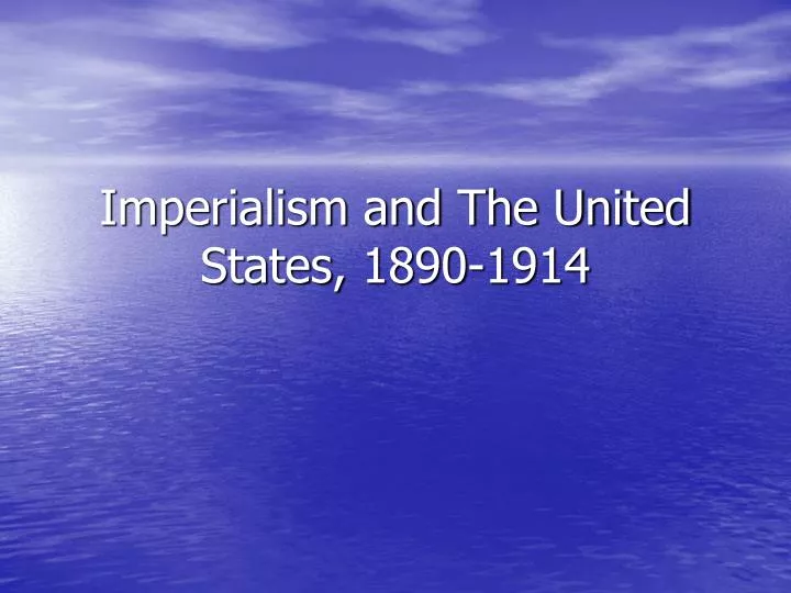 imperialism and the united states 1890 1914