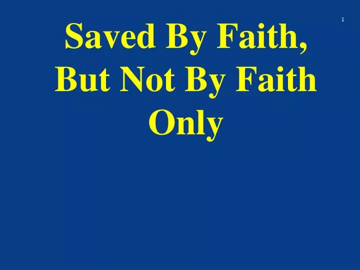saved by faith but not by faith only