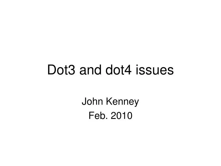 dot3 and dot4 issues