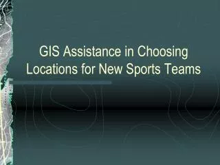 GIS Assistance in Choosing Locations for New Sports Teams