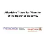 Affordable Tickets for ???Phantom of the Opera??? at Broadway