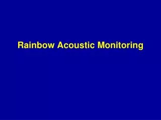 Rainbow Acoustic Monitoring