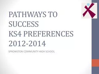 PATHWAYS TO SUCCESS KS4 PREFERENCES 2012-2014