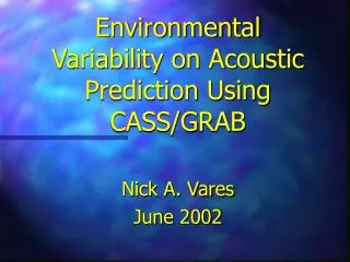 Environmental Variability on Acoustic Prediction Using CASS/GRAB