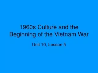 1960s Culture and the Beginning of the Vietnam War