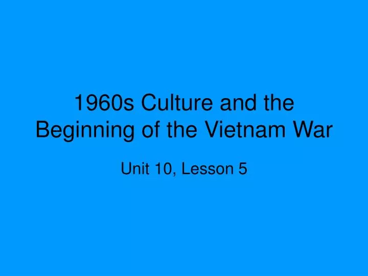 1960s culture and the beginning of the vietnam war