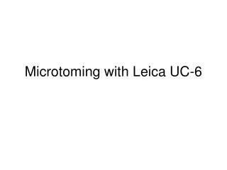Microtoming with Leica UC-6