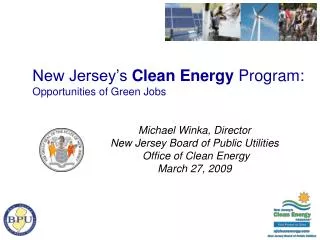 Michael Winka, Director New Jersey Board of Public Utilities Office of Clean Energy March 27, 2009
