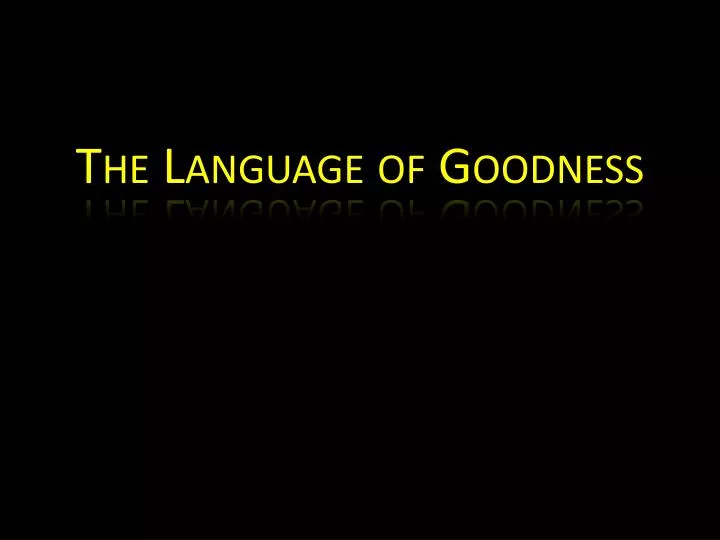 the language of goodness