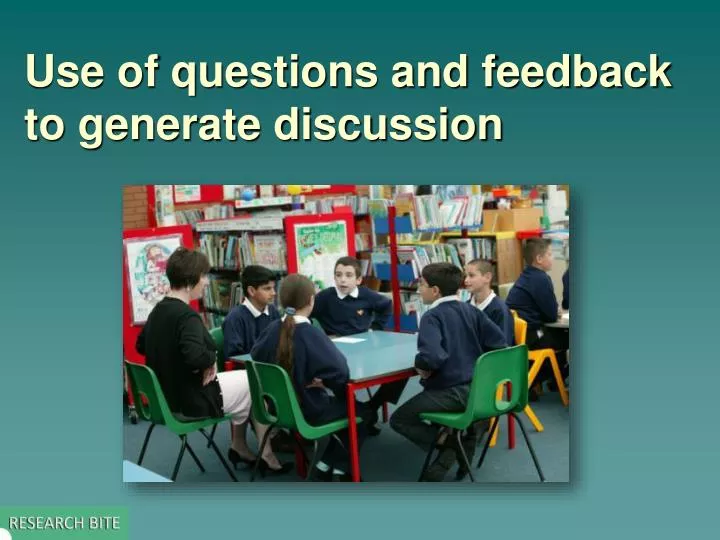 use of questions and feedback to generate discussion