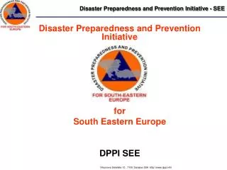 Disaster Preparedness and Prevention Initiative for South Eastern Europe DPPI SEE