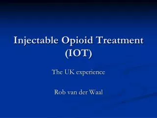 Injectable Opioid Treatment (IOT)