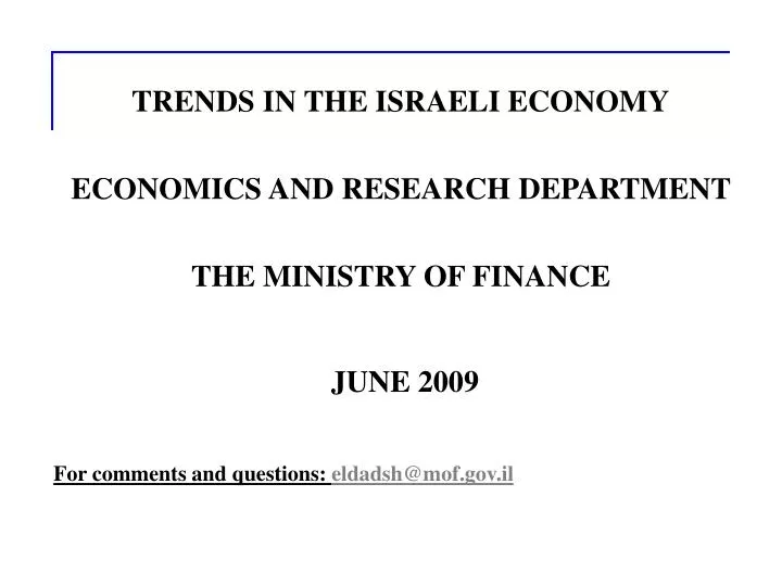 trends in the israeli economy economics and research department the ministry of finance june 2009