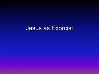 Jesus as Exorcist