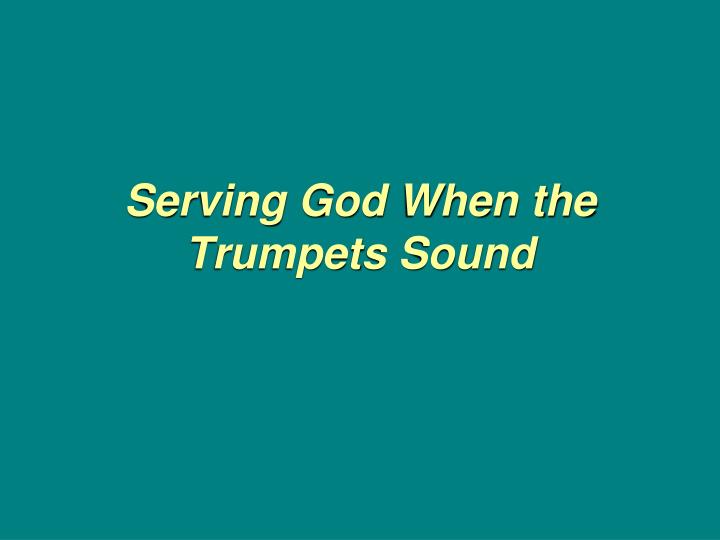 serving god when the trumpets sound