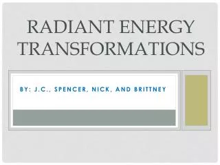 Radiant Energy Transformations