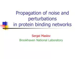Propagation of noise and perturbations in protein binding networks
