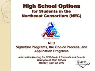 What is the Northeast Consortium (NEC)? The NEC is made up of: 3 high schools, 5 middle schools, and their feeder ele