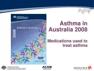 Asthma in Australia 2008 Medications used to treat asthma