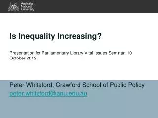 Is Inequality Increasing? Presentation for Parliamentary Library Vital Issues Seminar, 10 October 2012