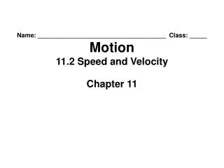 Name: _____________________________________ Class: _____ Motion 11.2 Speed and Velocity
