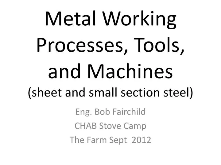 metal working processes tools and machines sheet and small section steel