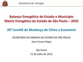 Balanço Energético do Estado e Município Matriz Energética do Estado de São Paulo – 2035 20 ª Comitê de Mudança do Clim
