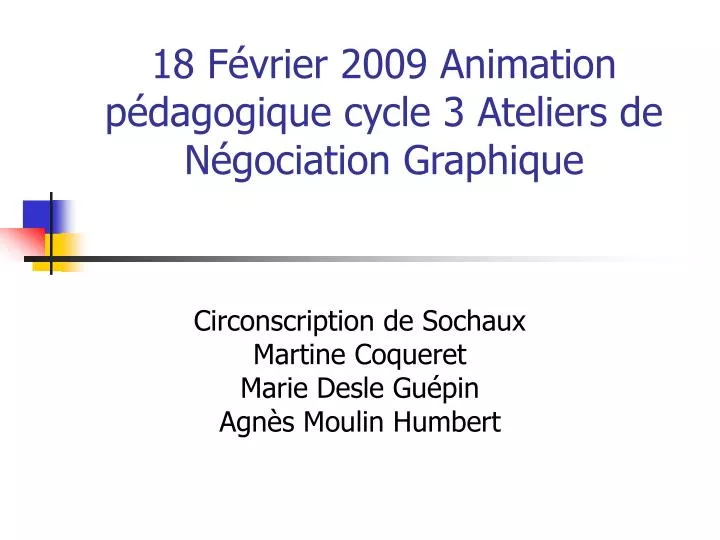 18 f vrier 2009 animation p dagogique cycle 3 ateliers de n gociation graphique