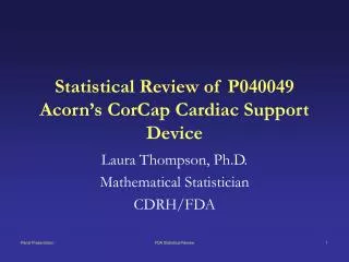 Statistical Review of P040049 Acorn’s CorCap Cardiac Support Device