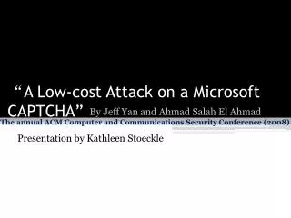 “ A Low-cost Attack on a Microsoft CAPTCHA”