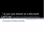“ A Low-cost Attack on a Microsoft CAPTCHA” - slide 1