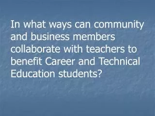 In what ways can community and business members collaborate with teachers to benefit Career and Technical Education stud