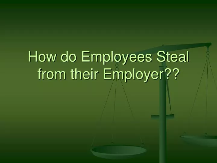how do employees steal from their employer