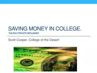 Saving Money IN college. “Saving Private BenjAmin ”