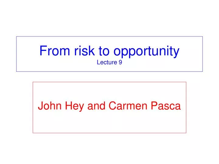 from risk to opportunity lecture 9