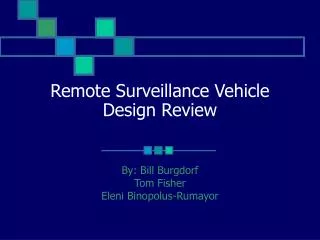 Remote Surveillance Vehicle Design Review