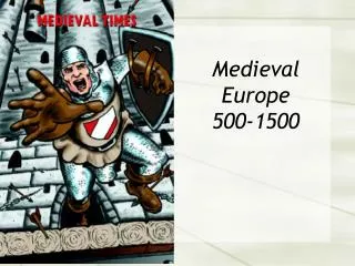 Medieval Europe 500-1500