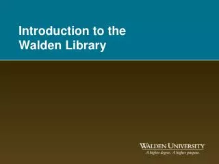 Introduction to the Walden Library