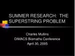 SUMMER RESEARCH: THE SUPERSTRING PROBLEM