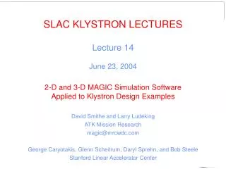 SLAC KLYSTRON LECTURES Lecture 14 June 23, 2004 2-D and 3-D MAGIC Simulation Software Applied to Klystron Design Example