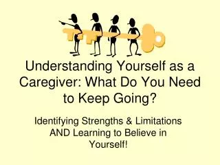 Understanding Yourself as a Caregiver: What Do You Need to Keep Going?